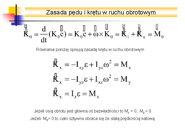 Zasada pędu i krętu w ruchu obrotowym Równania poniżej opisują zasadę krętu w ruchu