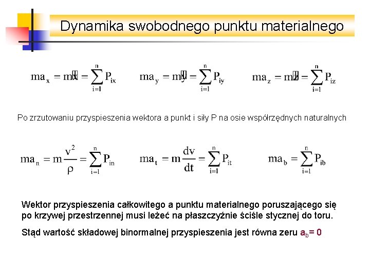 Dynamika swobodnego punktu materialnego Po zrzutowaniu przyspieszenia wektora a punkt i siły P na