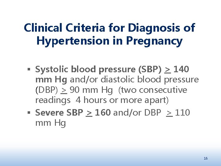 Clinical Criteria for Diagnosis of Hypertension in Pregnancy § Systolic blood pressure (SBP) >