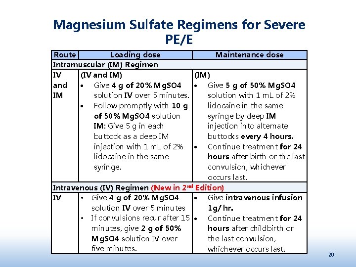 Magnesium Sulfate Regimens for Severe PE/E Route Loading dose Maintenance dose Intramuscular (IM) Regimen
