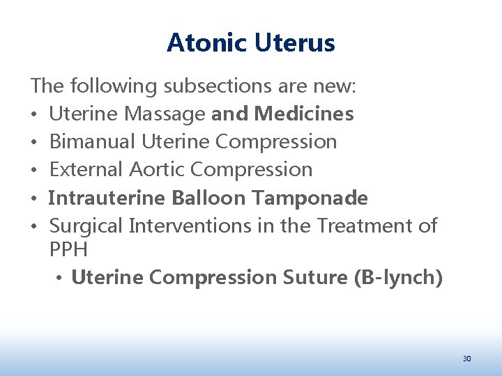 Atonic Uterus The following subsections are new: • Uterine Massage and Medicines • Bimanual