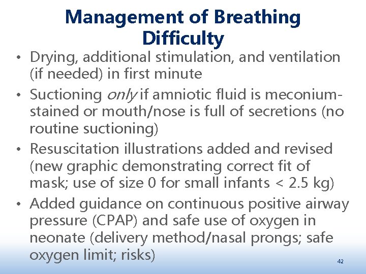 Management of Breathing Difficulty • Drying, additional stimulation, and ventilation (if needed) in first