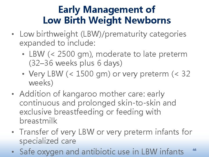 Early Management of Low Birth Weight Newborns • Low birthweight (LBW)/prematurity categories expanded to