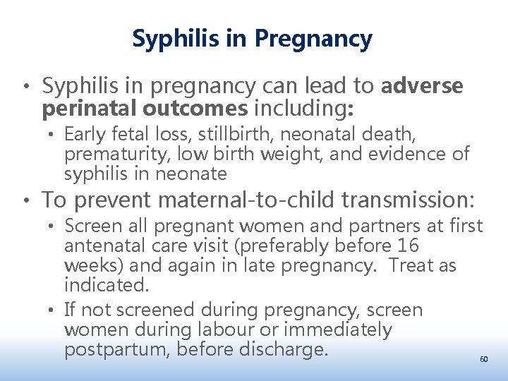 Syphilis in Pregnancy • Syphilis in pregnancy can lead to adverse perinatal outcomes including: