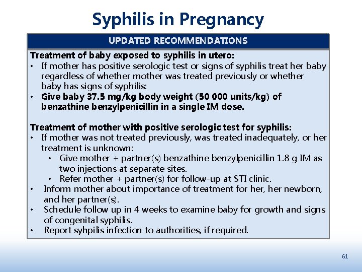 Syphilis in Pregnancy UPDATED RECOMMENDATIONS Treatment of baby exposed to syphilis in utero: •