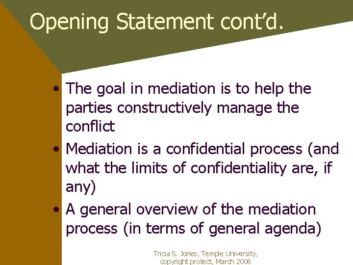 Opening Statement cont’d. • The goal in mediation is to help the parties constructively