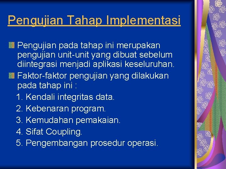 Pengujian Tahap Implementasi Pengujian pada tahap ini merupakan pengujian unit-unit yang dibuat sebelum diintegrasi