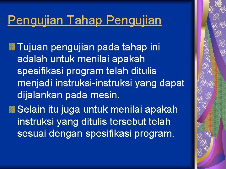 Pengujian Tahap Pengujian Tujuan pengujian pada tahap ini adalah untuk menilai apakah spesifikasi program