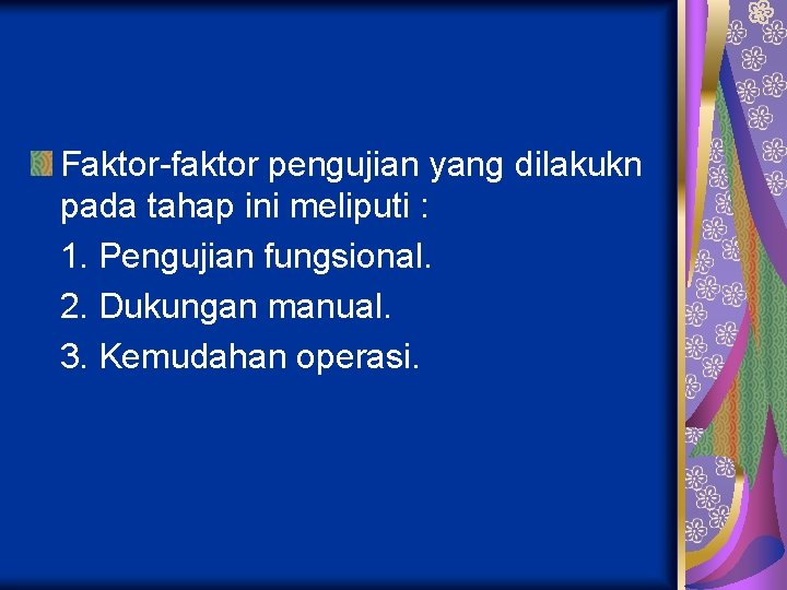 Faktor-faktor pengujian yang dilakukn pada tahap ini meliputi : 1. Pengujian fungsional. 2. Dukungan