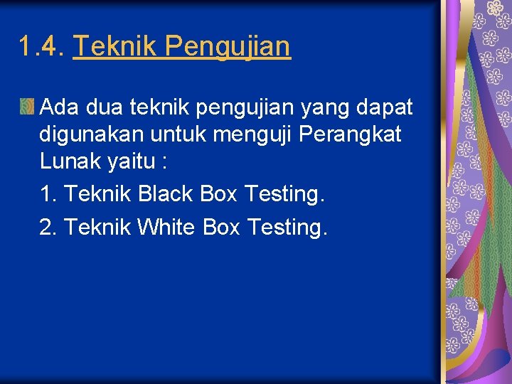 1. 4. Teknik Pengujian Ada dua teknik pengujian yang dapat digunakan untuk menguji Perangkat