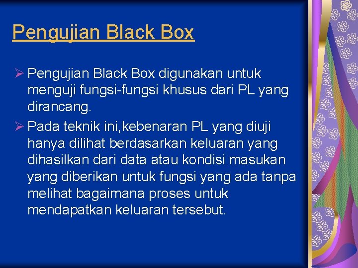 Pengujian Black Box Ø Pengujian Black Box digunakan untuk menguji fungsi-fungsi khusus dari PL