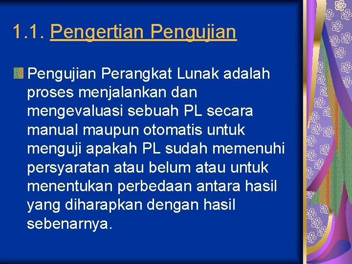 1. 1. Pengertian Pengujian Perangkat Lunak adalah proses menjalankan dan mengevaluasi sebuah PL secara