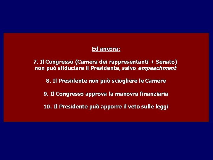 Ed ancora: 7. Il Congresso (Camera dei rappresentanti + Senato) non può sfiduciare il