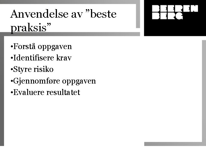 Anvendelse av ”beste praksis” • Forstå oppgaven • Identifisere krav • Styre risiko •