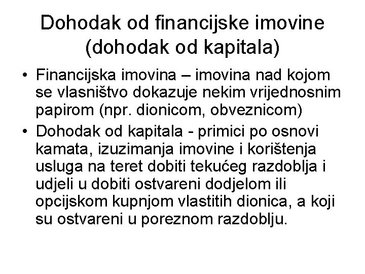 Dohodak od financijske imovine (dohodak od kapitala) • Financijska imovina – imovina nad kojom