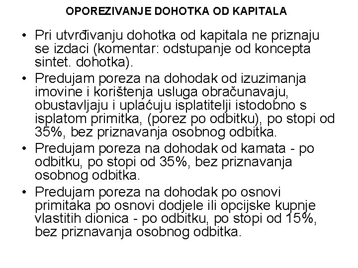 OPOREZIVANJE DOHOTKA OD KAPITALA • Pri utvrđivanju dohotka od kapitala ne priznaju se izdaci