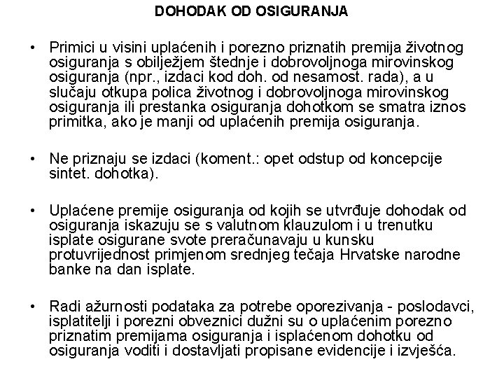 DOHODAK OD OSIGURANJA • Primici u visini uplaćenih i porezno priznatih premija životnog osiguranja