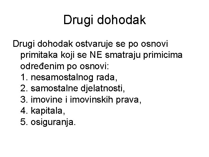 Drugi dohodak ostvaruje se po osnovi primitaka koji se NE smatraju primicima određenim po