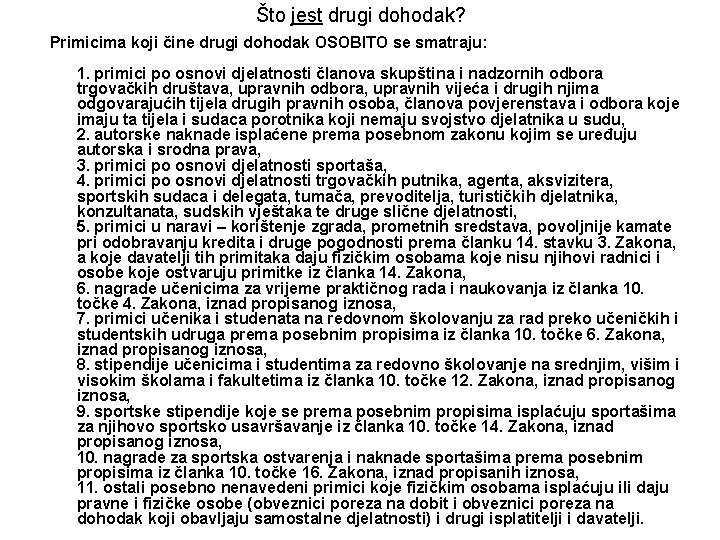 Što jest drugi dohodak? Primicima koji čine drugi dohodak OSOBITO se smatraju: 1. primici