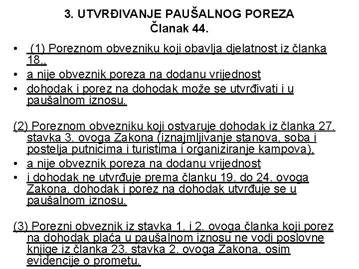 3. UTVRĐIVANJE PAUŠALNOG POREZA Članak 44. • (1) Poreznom obvezniku koji obavlja djelatnost iz