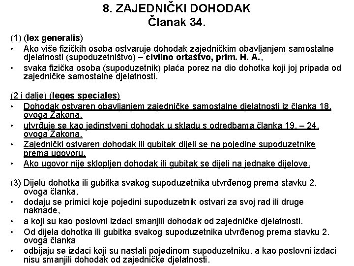 8. ZAJEDNIČKI DOHODAK Članak 34. (1) (lex generalis) • Ako više fizičkih osoba ostvaruje