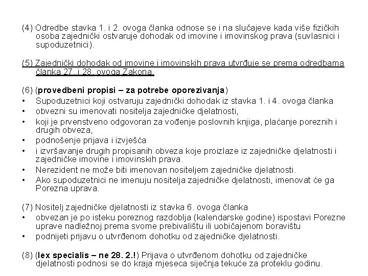 (4) Odredbe stavka 1. i 2. ovoga članka odnose se i na slučajeve kada