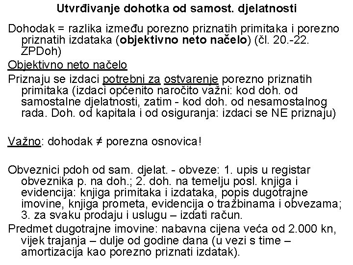 Utvrđivanje dohotka od samost. djelatnosti Dohodak = razlika između porezno priznatih primitaka i porezno