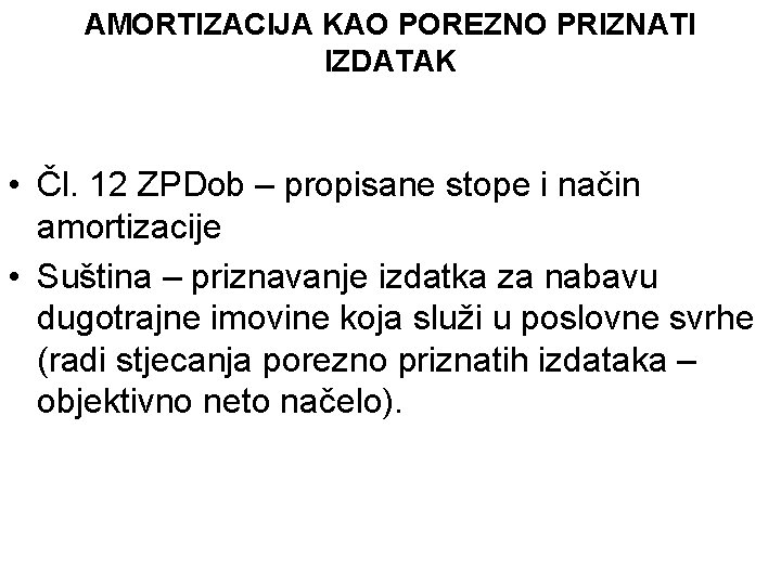 AMORTIZACIJA KAO POREZNO PRIZNATI IZDATAK • Čl. 12 ZPDob – propisane stope i način