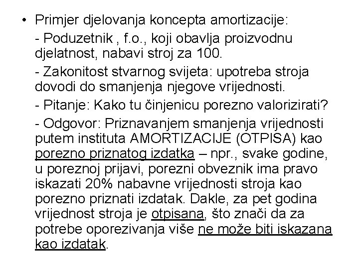  • Primjer djelovanja koncepta amortizacije: - Poduzetnik , f. o. , koji obavlja