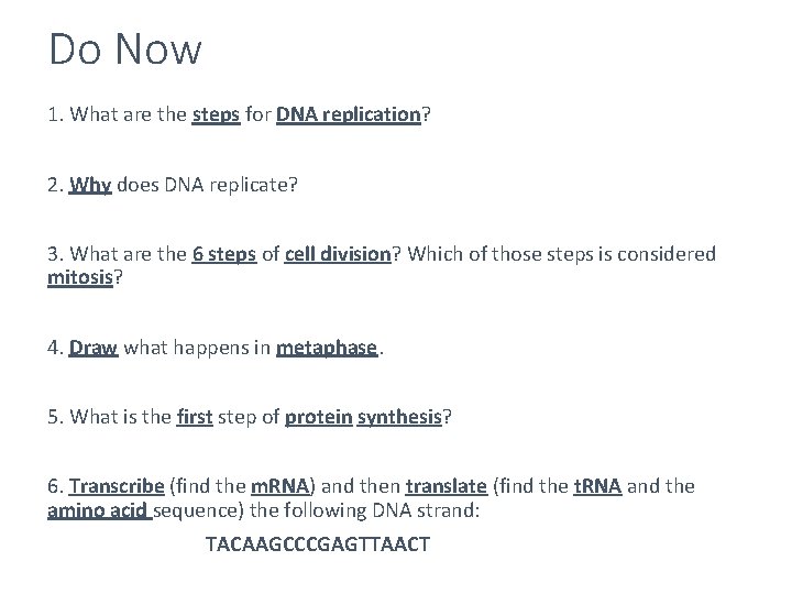 Do Now 1. What are the steps for DNA replication? 2. Why does DNA