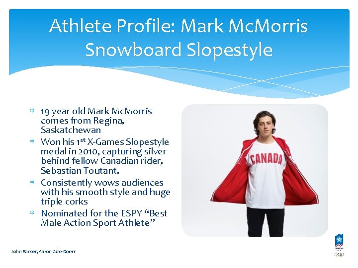 Athlete Profile: Mark Mc. Morris Snowboard Slopestyle 19 year old Mark Mc. Morris comes