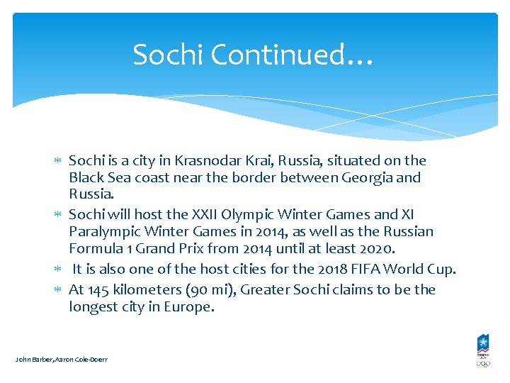 Sochi Continued… Sochi is a city in Krasnodar Krai, Russia, situated on the Black