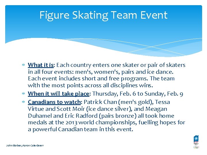 Figure Skating Team Event What it is: Each country enters one skater or pair