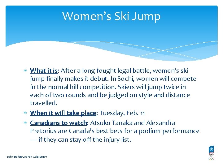 Women’s Ski Jump What it is: After a long-fought legal battle, women's ski jump