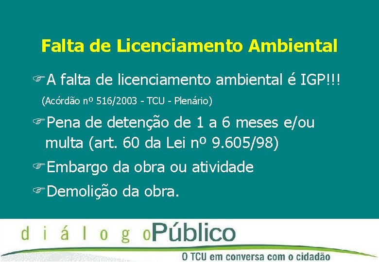 Falta de Licenciamento Ambiental A falta de licenciamento ambiental é IGP!!! (Acórdão nº 516/2003