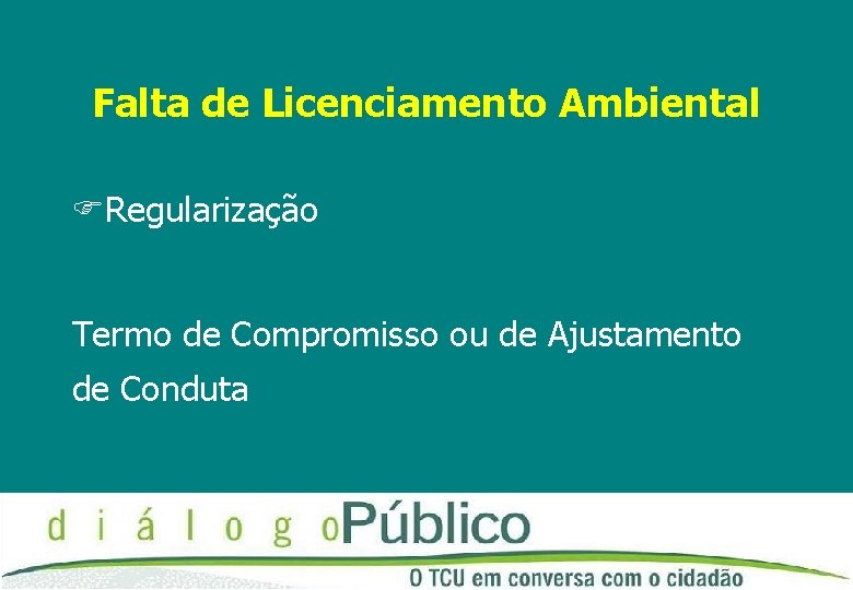 Falta de Licenciamento Ambiental Regularização Termo de Compromisso ou de Ajustamento de Conduta 