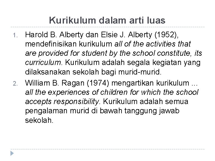 Kurikulum dalam arti luas 1. 2. Harold B. Alberty dan Elsie J. Alberty (1952),