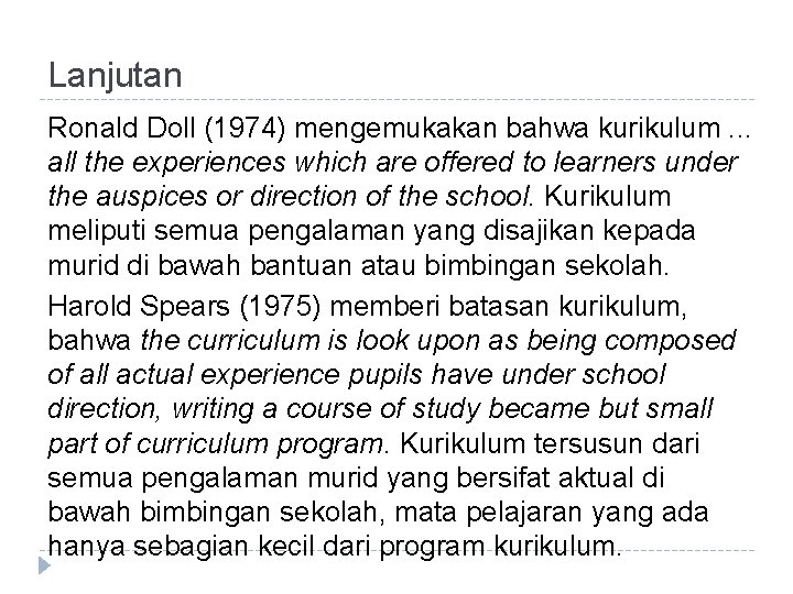 Lanjutan Ronald Doll (1974) mengemukakan bahwa kurikulum. . . all the experiences which are