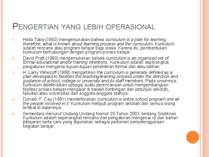 PENGERTIAN YANG LEBIH OPERASIONAL 1. 2. 3. 4. 5. Hilda Taba (1962) mengemukakan bahwa