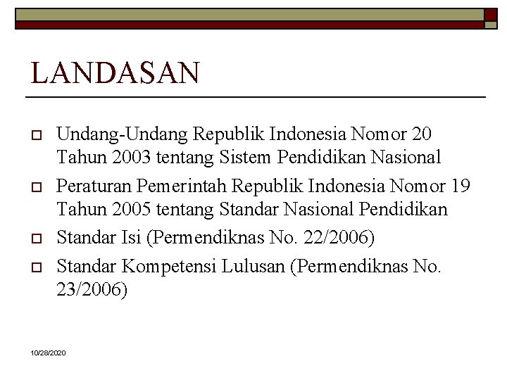 LANDASAN o o Undang-Undang Republik Indonesia Nomor 20 Tahun 2003 tentang Sistem Pendidikan Nasional