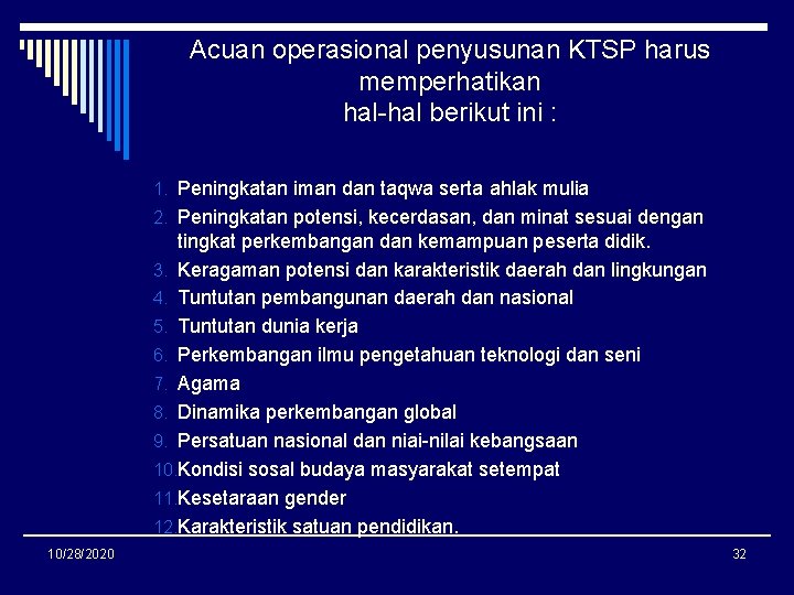 Acuan operasional penyusunan KTSP harus memperhatikan hal-hal berikut ini : 1. Peningkatan iman dan