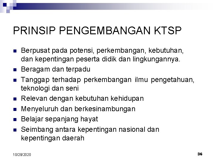 PRINSIP PENGEMBANGAN KTSP n n n n Berpusat pada potensi, perkembangan, kebutuhan, dan kepentingan