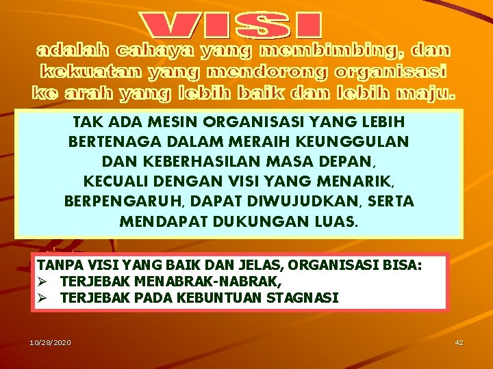 TAK ADA MESIN ORGANISASI YANG LEBIH BERTENAGA DALAM MERAIH KEUNGGULAN DAN KEBERHASILAN MASA DEPAN,