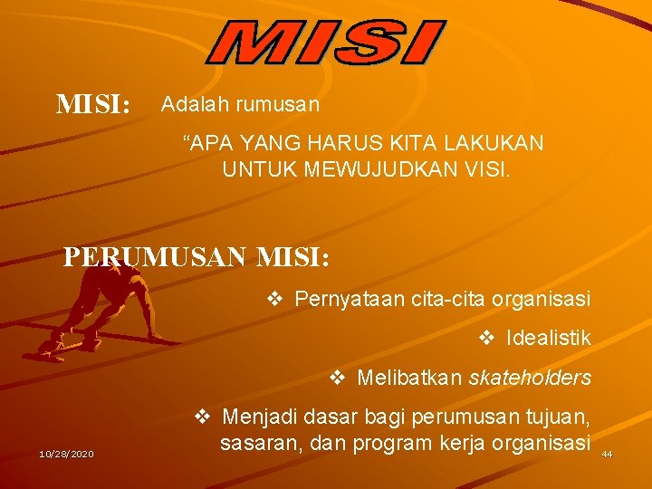  Adalah rumusan MISI: “APA YANG HARUS KITA LAKUKAN UNTUK MEWUJUDKAN VISI. PERUMUSAN MISI: