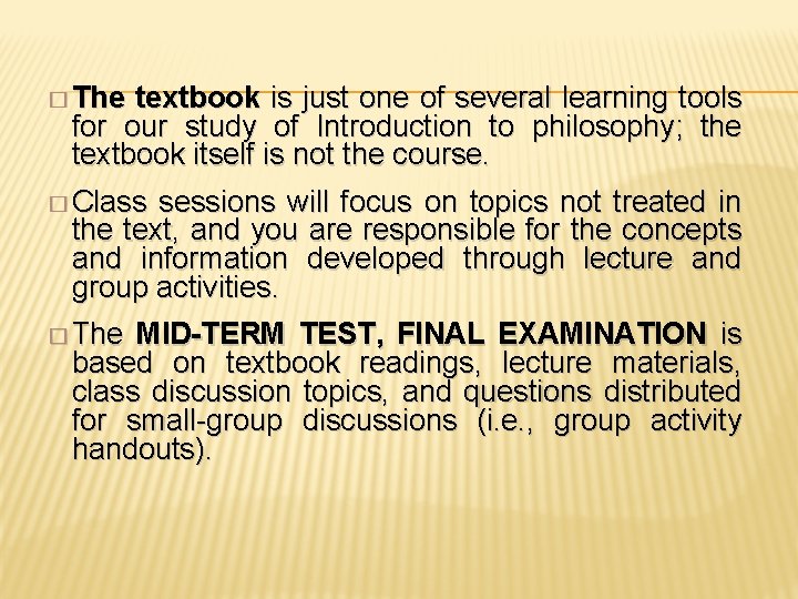 � The textbook is just one of several learning tools for our study of