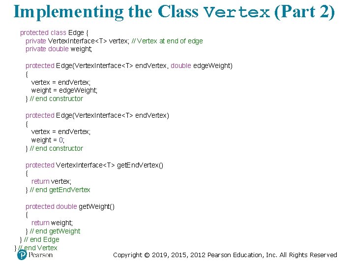 Implementing the Class Vertex (Part 2) protected class Edge { private Vertex. Interface<T> vertex;