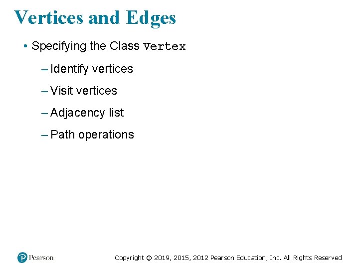 Vertices and Edges • Specifying the Class Vertex – Identify vertices – Visit vertices