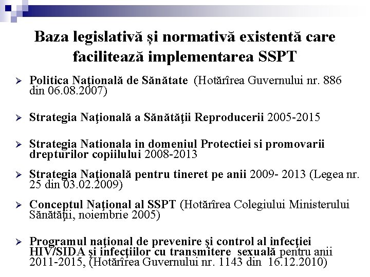 Baza legislativă și normativă existentă care facilitează implementarea SSPT Ø Politica Naţională de Sănătate