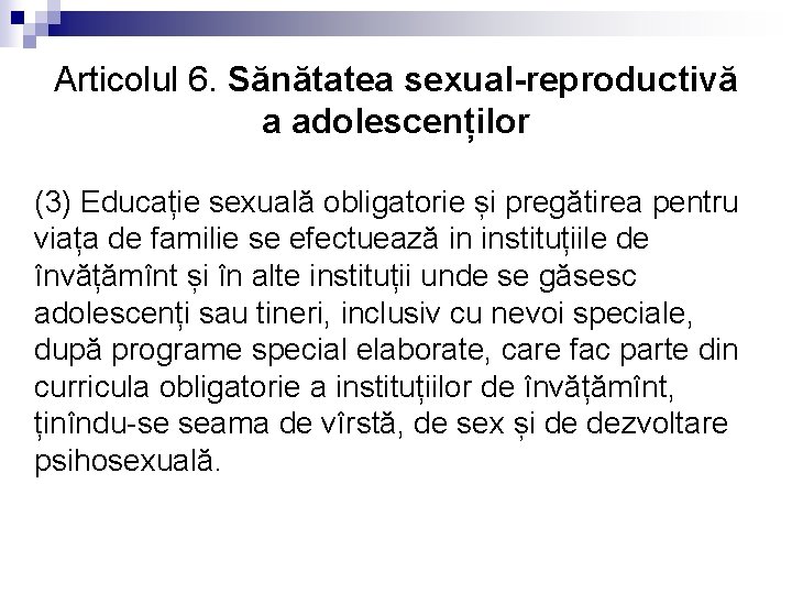 Articolul 6. Sănătatea sexual-reproductivă a adolescenților (3) Educație sexuală obligatorie și pregătirea pentru viața