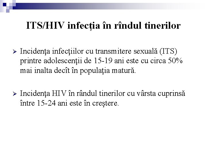 ITS/HIV infecţia în rîndul tinerilor Ø Incidenţa infecţiilor cu transmitere sexuală (ITS) printre adolescenţii